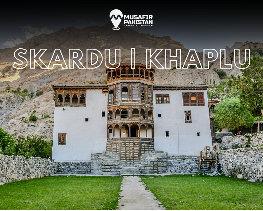 8 Days Private Trip For Skardu | Khaplu (ISB to ISB)